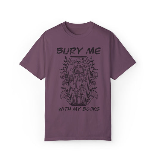Bury Me with My Books T-Shirt (Comfort Colors brand)